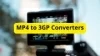 MP4 to 3GP Converters How to Convert MP4 to 3GP Online